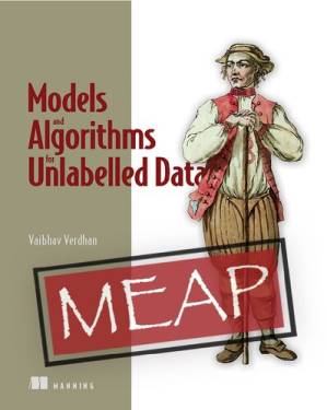 دانلود کتاب Models and Algorithms for Unlabelled Data (MEAP v03)