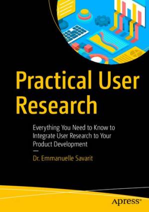 دانلود کتاب Practical User Research: Everything You Need to Know to Integrate User Research to Your Product Development