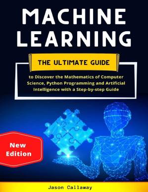 دانلود کتاب Machine Learning: The Ultimate Guide To Discover The Mathematics Of Computer Science