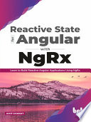 دانلود کتاب Reactive State for Angular with NgRx: Learn to build Reactive Angular Applications using NgRx