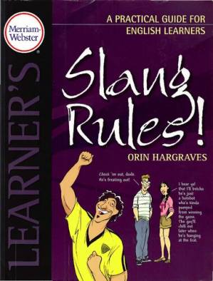 دانلود کتاب Slang Rules!: A Practical Guide for English Learners (Merriam Webster Learner’s)