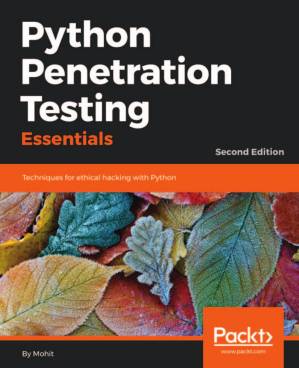 دانلود کتاب Python Penetration Testing Essentials: Techniques for ethical hacking with Python, 2nd Edition