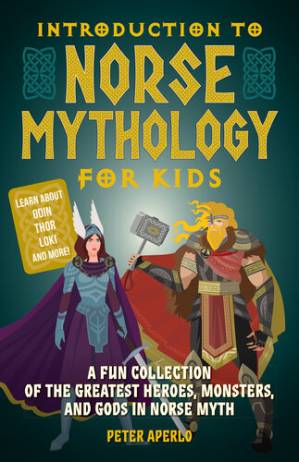 دانلود کتاب Introduction to Norse Mythology for Kids: A Fun Collection of the Greatest Heroes, Monsters, and Gods in Norse and Viking Myth