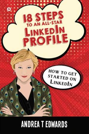 دانلود کتاب 18 Steps to an All-Star Linkedin Profile : How to get started on Linkedin