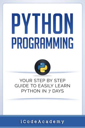 دانلود کتاب Python: Python Programming: Your Step By Step Guide To Easily Learn Python in 7 Days