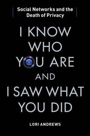 دانلود کتاب I Know Who You Are and I Saw What You Did: Social Networks and the Death of Privacy