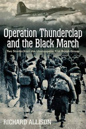 دانلود کتاب Operation Thunderclap and the Black March: Two Stories From the Unstoppable 91st Bomb Group