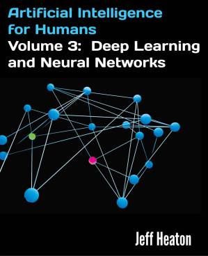 دانلود کتاب Artificial Intelligence for Humans, Volume 3: Deep Learning and Neural Networks