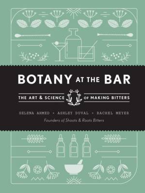 دانلود کتاب Botany at the Bar: The Art and Science of Making Bitters