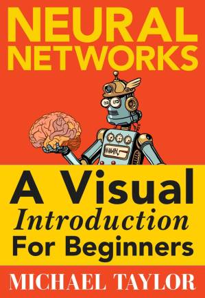 دانلود کتاب Make Your Own Neural Network: An In-depth Visual Introduction For Beginners