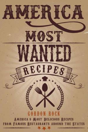دانلود کتاب America Most Wanted Recipes: America’s Most Delicious Recipes From Famous Restaurants Around the States