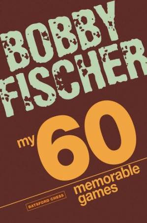 دانلود کتاب My 60 Memorable Games: chess tactics, chess strategies with Bobby Fischer