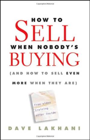 دانلود کتاب How To Sell When Nobody’s Buying: (And How to Sell Even More When They Are)