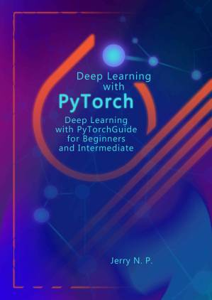دانلود کتاب Deep Learning with PyTorch: Guide for Beginners and Intermediate