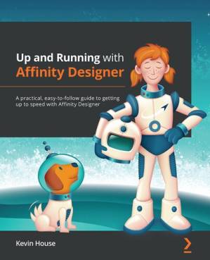 دانلود کتاب Up and Running with Affinity Designer: A practical, easy-to-follow guide to getting up to speed with Affinity Designer