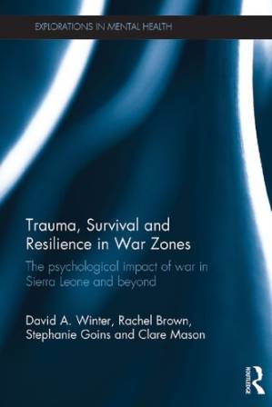 دانلود کتاب Trauma, Survival and Resilience in War Zones: The psychological impact of war in Sierra Leone and beyond