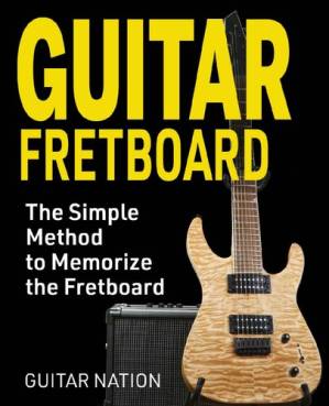 دانلود کتاب Guitar Fretboard: The Simple Method to Memorize the Fretboard