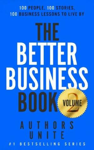 دانلود کتاب The Better Business Book: 100 People, 100 Stories, 100 Business Lessons To Live By (The 100 Person Book Series 2)