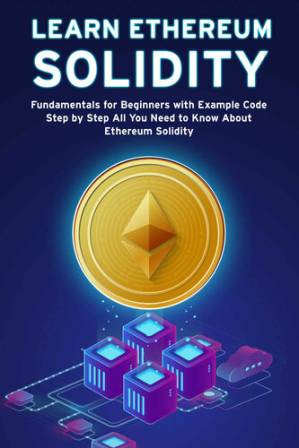 دانلود کتاب Learn Ethereum Solidity: Fundamentals for Beginners with Example Code Step by Step All you need to know about Ethereum Solidity