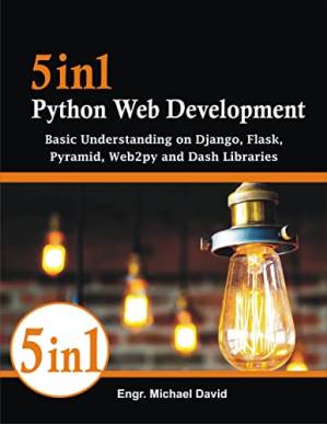 دانلود کتاب 5in1 Python Web Development : Basic Understanding on Django, Flask, Pyramid, Web2py and Dash Libraries