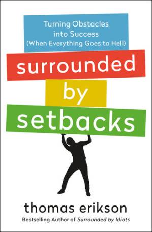 دانلود کتاب Surrounded by Setbacks: Turning Obstacles into Success (When Everything Goes to Hell)