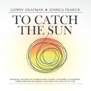دانلود کتاب To Catch the Sun: Inspiring stories of communities coming together to harness their own solar energy, and how you can do it too! (To Catch the Resources)