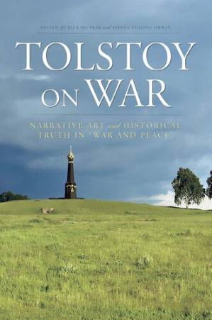 دانلود کتاب Tolstoy On War: Narrative Art and Historical Truth in “War and Peace”