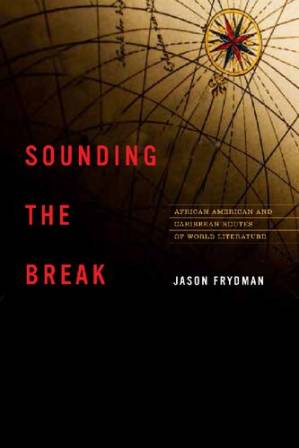 دانلود کتاب Sounding the Break: African American and Caribbean Routes of World Literature