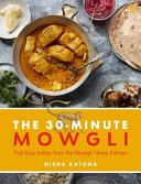 دانلود کتاب 30 Minute Mowgli: Fast Easy Indian from the Mowgli Home Kitchen