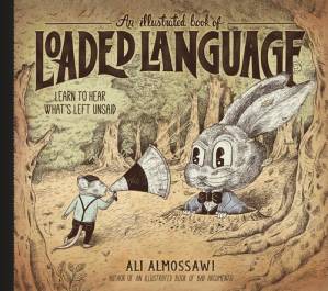 دانلود کتاب An Illustrated Book of Loaded Language: Learn to Hear What’s Left Unsaid (Bad Arguments)