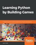 دانلود کتاب Learning Python by Building Games: A beginner’s guide to Python programming and game development