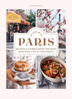 دانلود کتاب In Love with Paris: Recipes & Stories From the Most Romantic City in the World