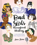 دانلود کتاب Bad Girls Throughout History: 100 Remarkable Women Who Changed the World