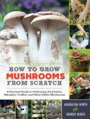 دانلود کتاب How to Grow Mushrooms from Scratch