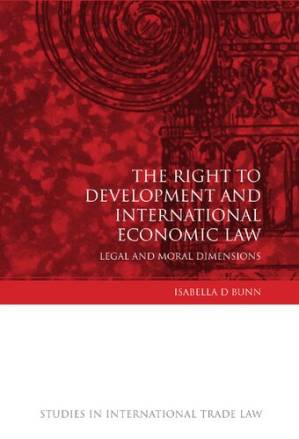 دانلود کتاب The Right to Development and International Economic Law: Legal and Moral Dimensions