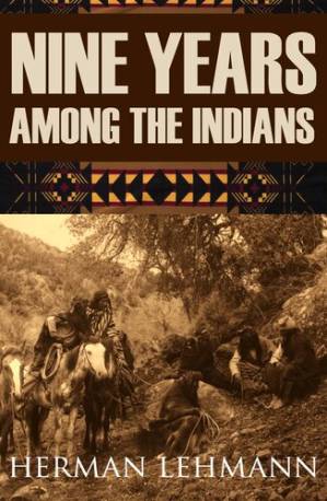 دانلود کتاب Nine Years Among the Indians, 1870-1879: The Story of the Captivity and Life of a Texan Among the Indians