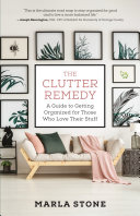 دانلود کتاب The Clutter Remedy: A Guide To Getting Organized For Those Who Love Their Stuff
