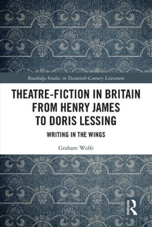 دانلود کتاب Theatre-Fiction in Britain from Henry James to Doris Lessing: Writing in the Wings