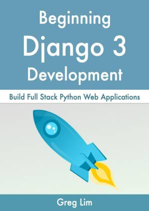 دانلود کتاب Beginning Django 3: Build Full Stack Python Web Applications