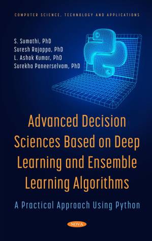 دانلود کتاب Advanced Decision Sciences Based On Deep Learning And Ensemble Learning Algorithms: A Practical Approach Using Python
