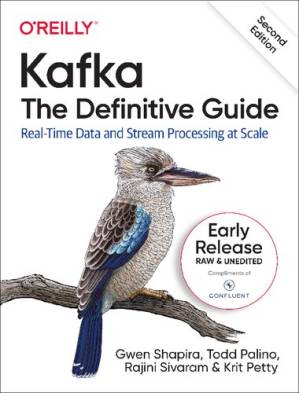 دانلود کتاب Kafka: The Definitive Guide: Real-Time Data and Stream Processing at Scale (11th Early Release)