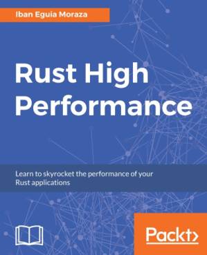 دانلود کتاب Rust high performance: learn to skyrocket the performance of your Rust applications