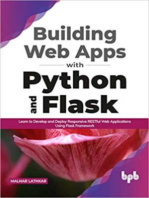 دانلود کتاب Building Web Apps with Python and Flask: Learn to Develop and Deploy Responsive RESTful Web Applications Using Flask Framework