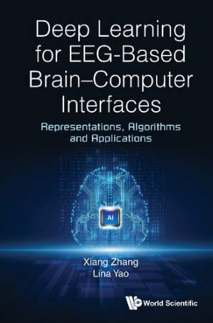 دانلود کتاب Deep Learning for EEG-based Brain-Computer Interfaces: Representations, Algorithms and Applications