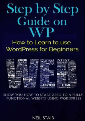 دانلود کتاب Step by Step Guide on WP How to Learn to use WordPress for Beginners