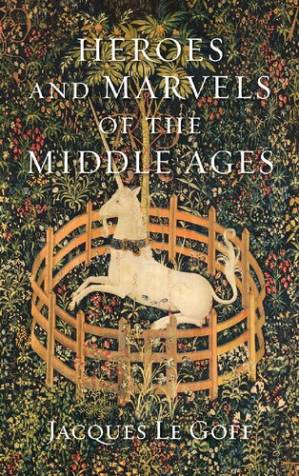 دانلود کتاب Heroes and Marvels of the Middle Ages