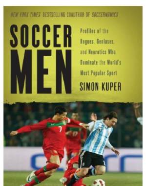 دانلود کتاب Soccer Men- Profiles of the Rogues, Geniuses, and Neurotics Who Dominate the World’s Most Popular Sport