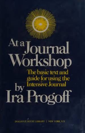 دانلود کتاب At a Journal Workshop: The Basic Text and Guide for Using the Intensive Journal