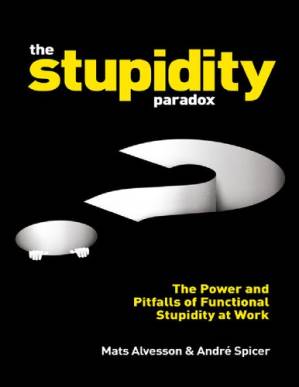دانلود کتاب The Stupidity Paradox: The Power and Pitfalls of Functional Stupidity at Work