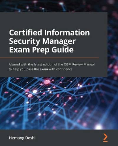 دانلود کتاب Certified Information Security Manager Exam Prep Guide: Aligned with the latest edition of CISM Review Manual to help you pass confidence